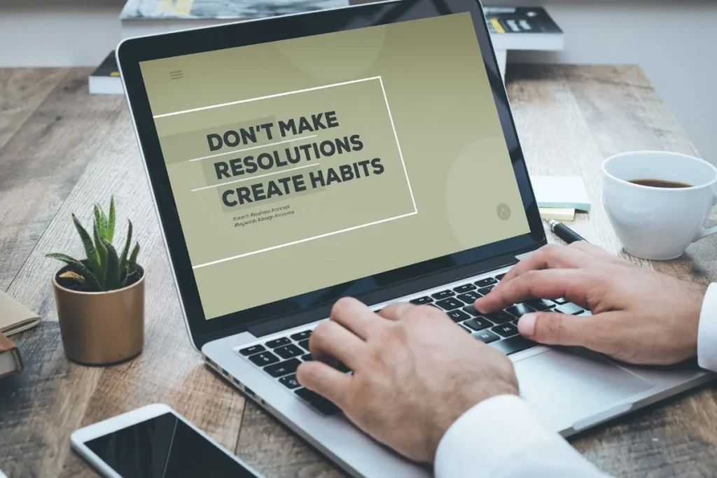 Don't make resolutions create habits